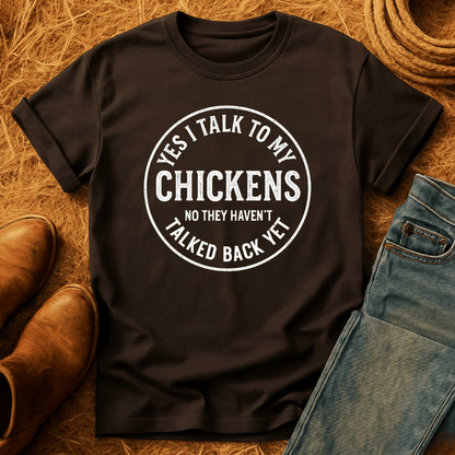 I Talk To My Chickens T-Shirt