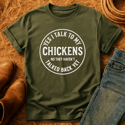 I Talk To My Chickens T-Shirt