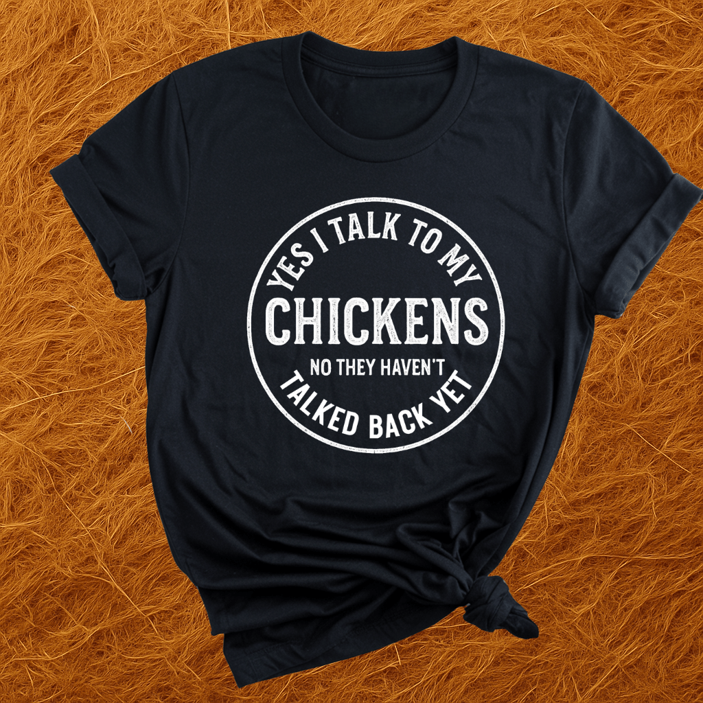 I Talk To My Chickens T-Shirt