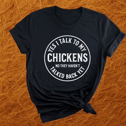 I Talk To My Chickens T-Shirt