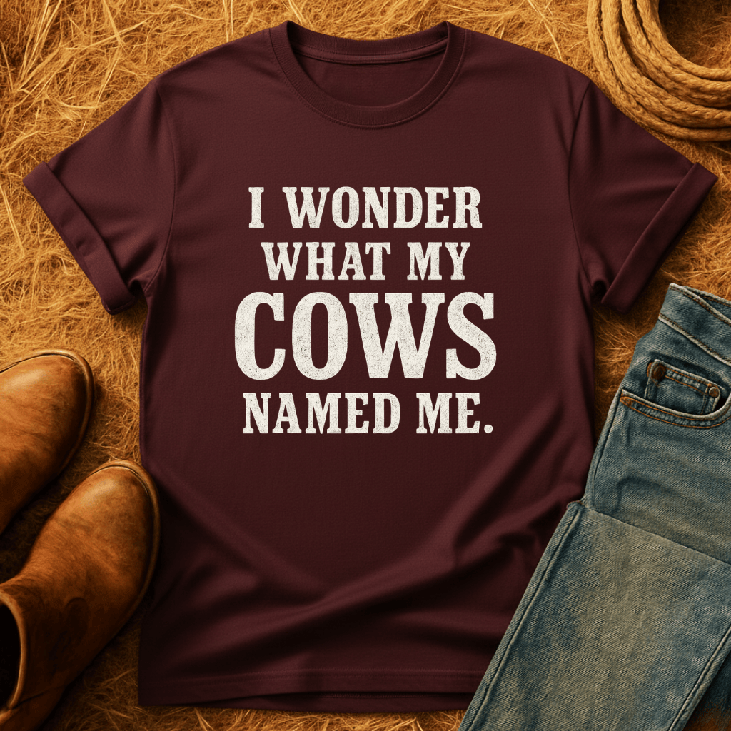 Wonder What Cows Named Me T-Shirt