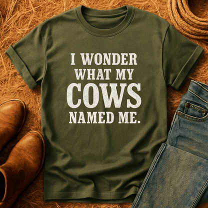 Wonder What Cows Named Me T-Shirt