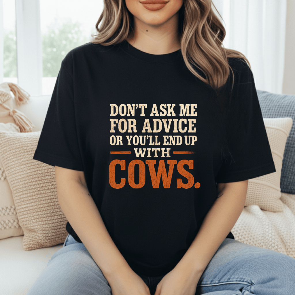 You'll End Up With Cows T-Shirt