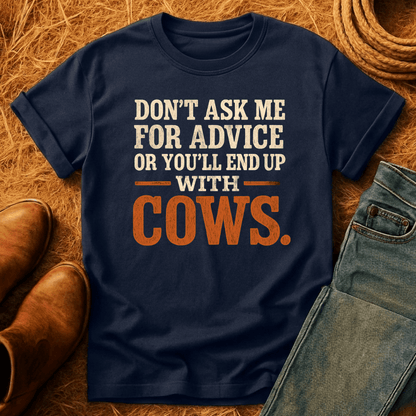 You'll End Up With Cows T-Shirt