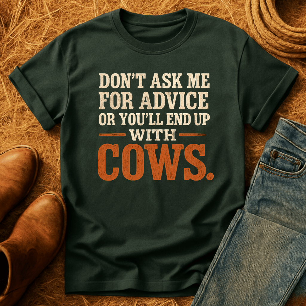 You'll End Up With Cows T-Shirt