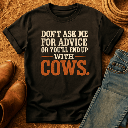 You'll End Up With Cows T-Shirt