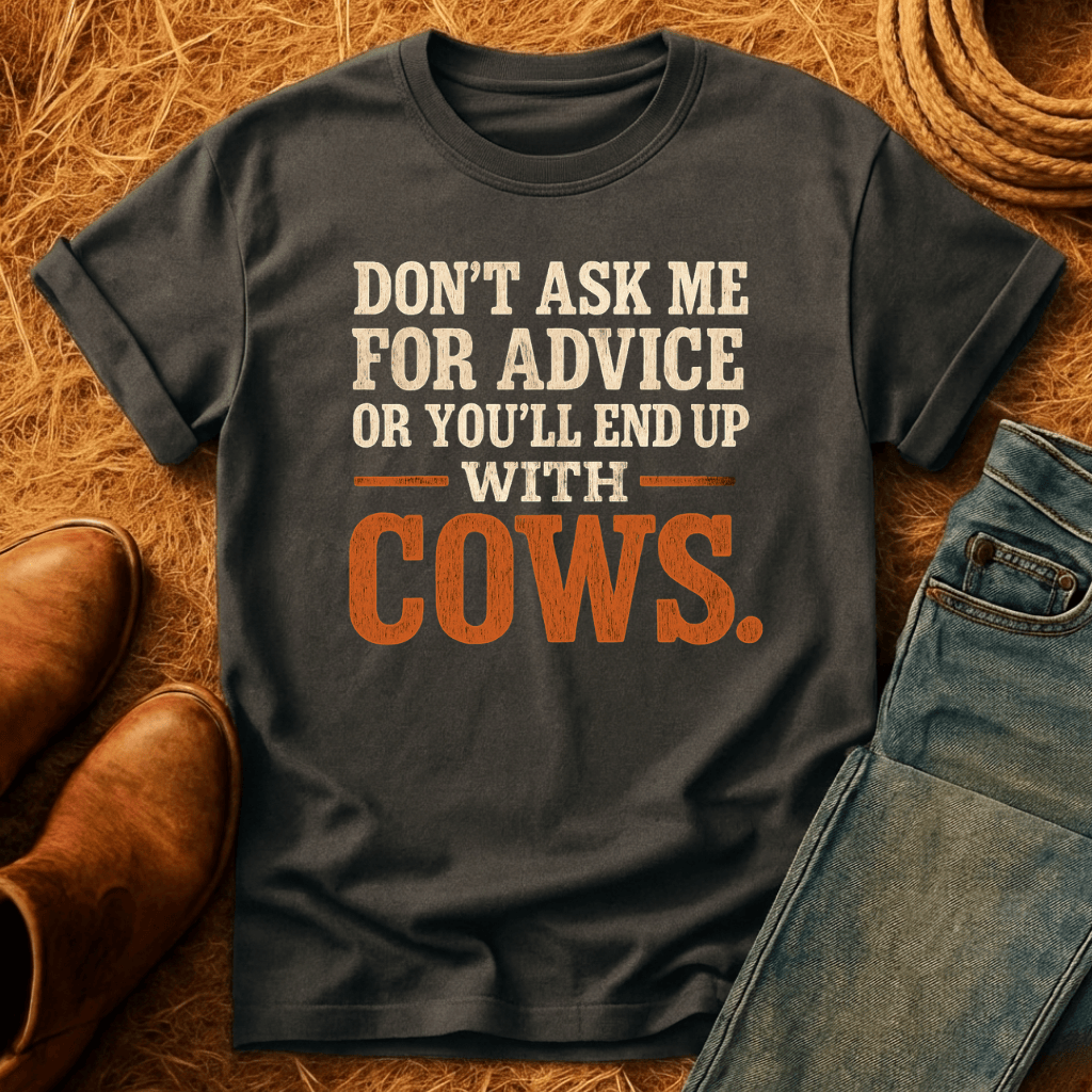 You'll End Up With Cows T-Shirt
