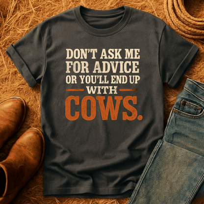 You'll End Up With Cows T-Shirt