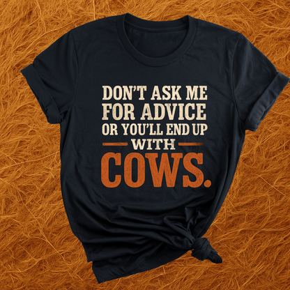 You'll End Up With Cows T-Shirt