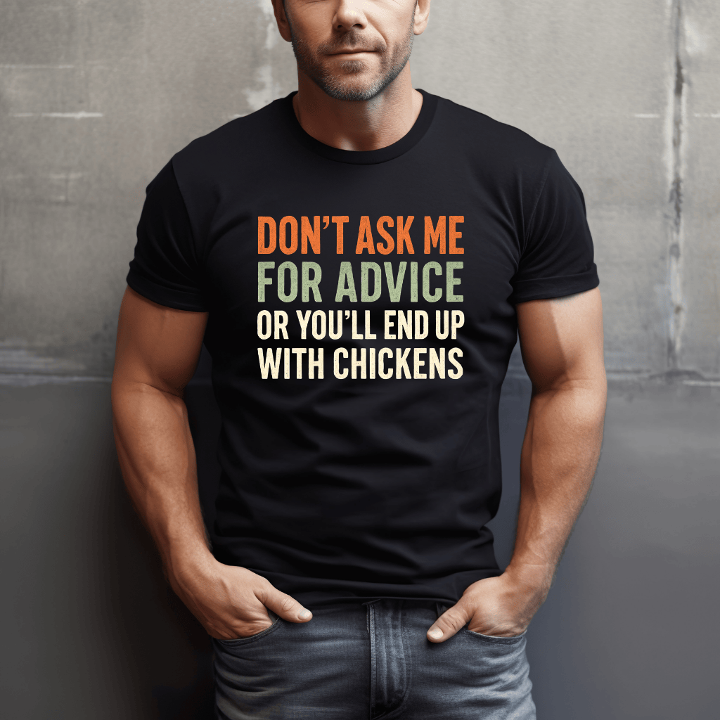 You'll End Up With Chickens T-Shirt