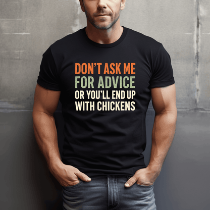 You'll End Up With Chickens T-Shirt