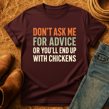 You'll End Up With Chickens T-Shirt