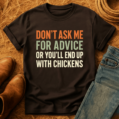 You'll End Up With Chickens T-Shirt