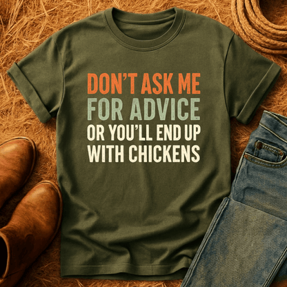 You'll End Up With Chickens T-Shirt