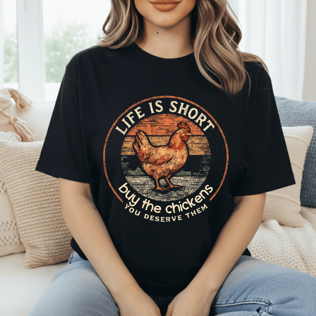 Life's Short, Buy Chickens T-Shirt