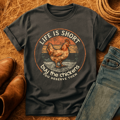 Life's Short, Buy Chickens T-Shirt