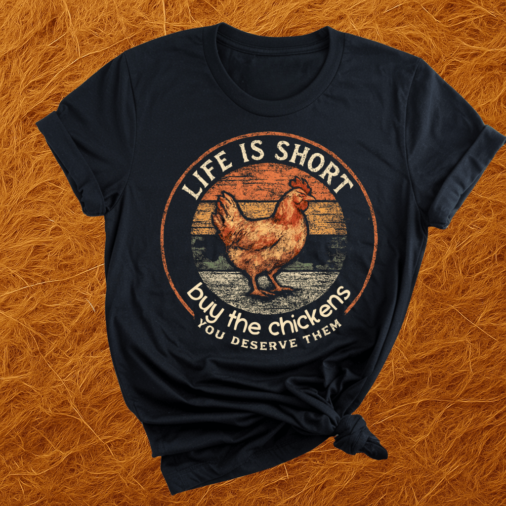 Life's Short, Buy Chickens T-Shirt