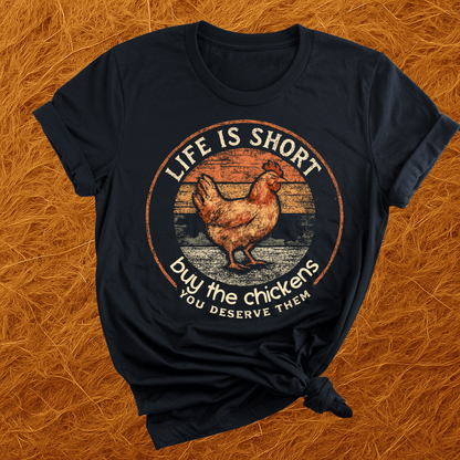 Life's Short, Buy Chickens T-Shirt