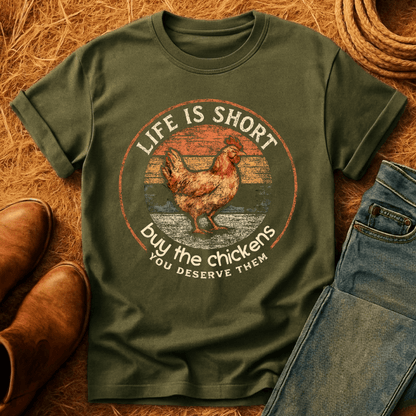 Life's Short, Buy Chickens T-Shirt