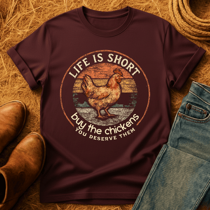 Life's Short, Buy Chickens T-Shirt