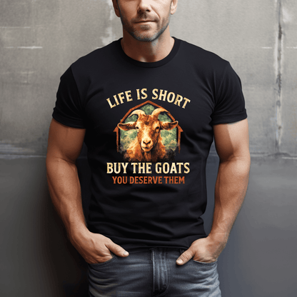 Life's Short, Buy Goats T-Shirt