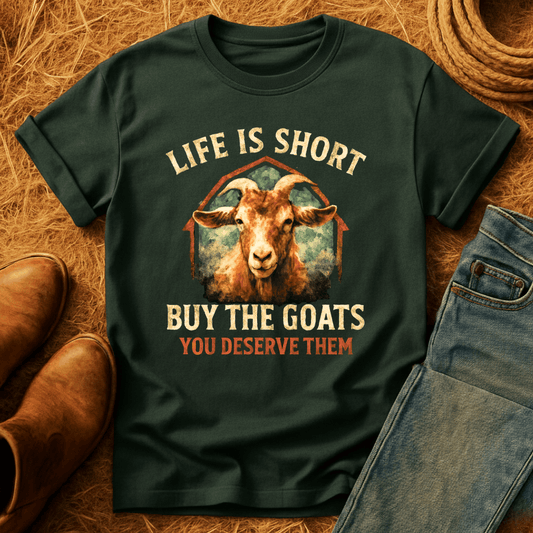 Life's Short, Buy Goats T-Shirt
