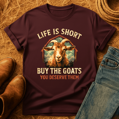Life's Short, Buy Goats T-Shirt