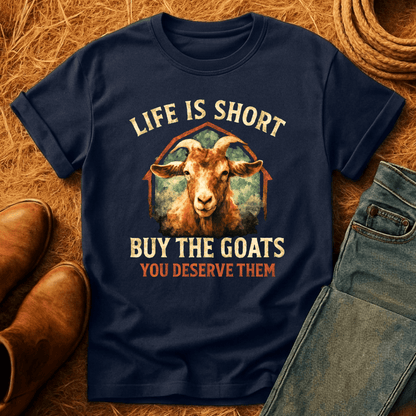 Life's Short, Buy Goats T-Shirt