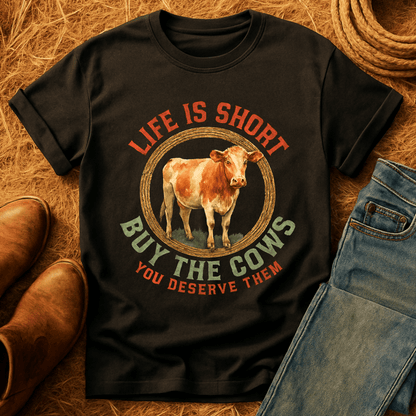 Life's Short, Buy Cows T-Shirt