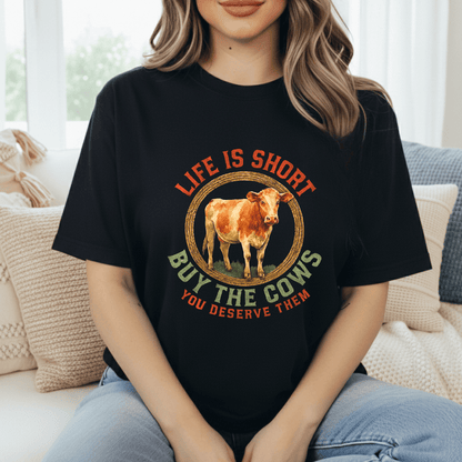 Life's Short, Buy Cows T-Shirt