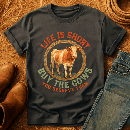 Life's Short, Buy Cows T-Shirt