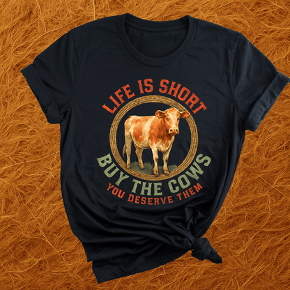 Life's Short, Buy Cows T-Shirt