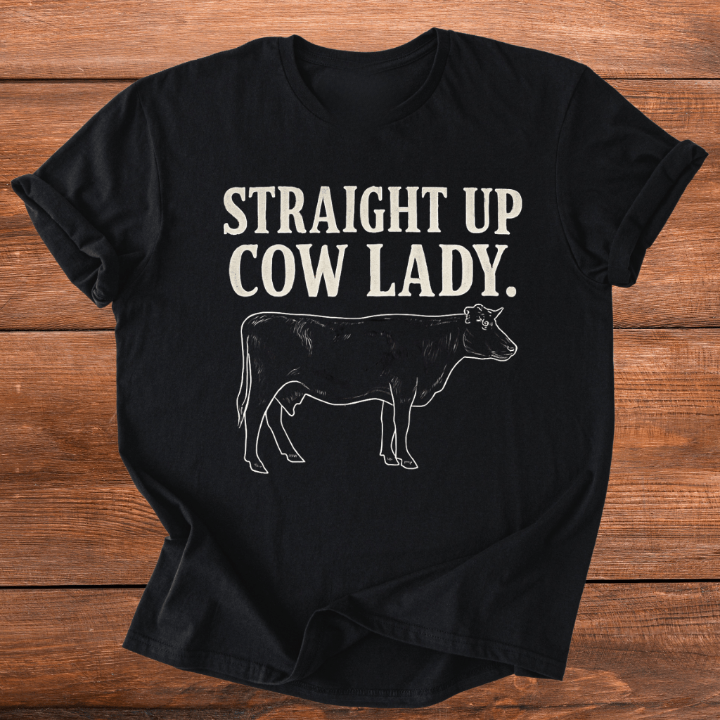 Straight Up Cow Lady T-Shirt