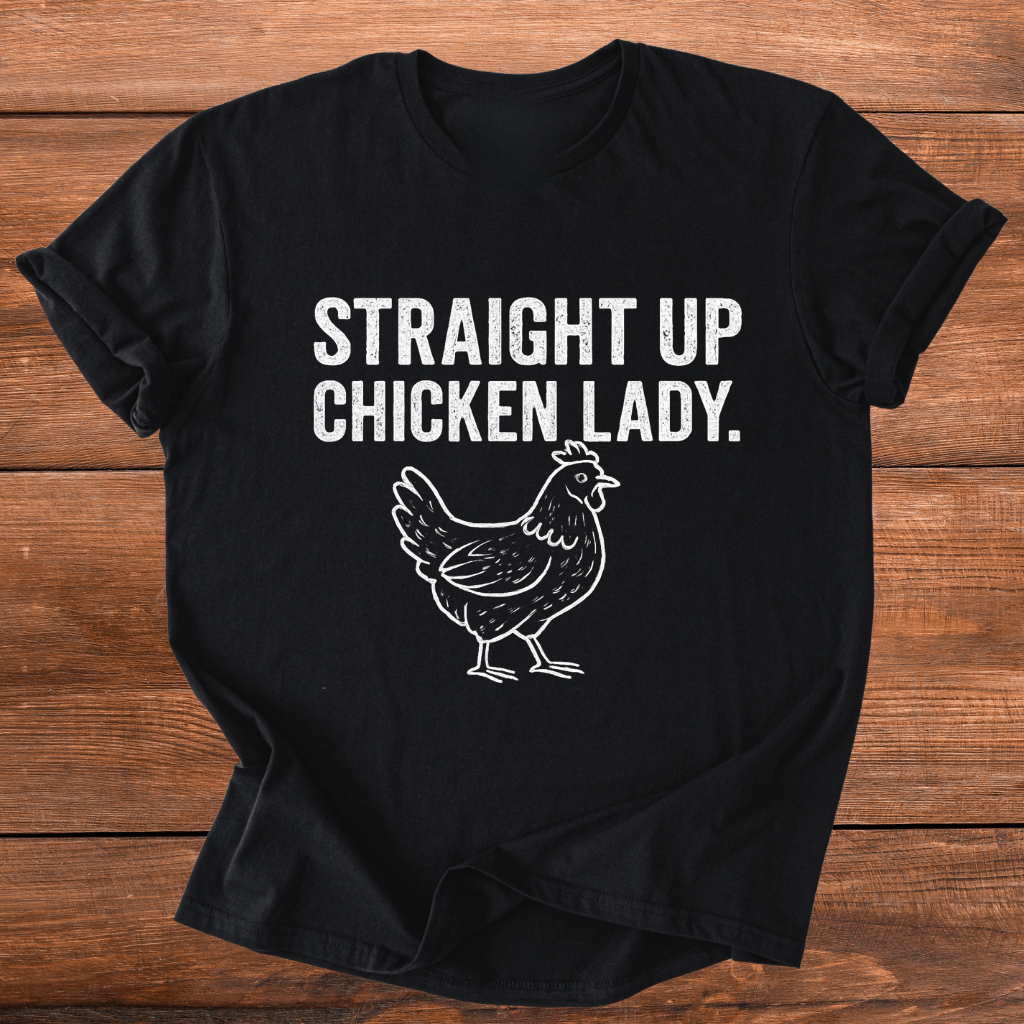 Straight Up Chicken Lady T-Shirt