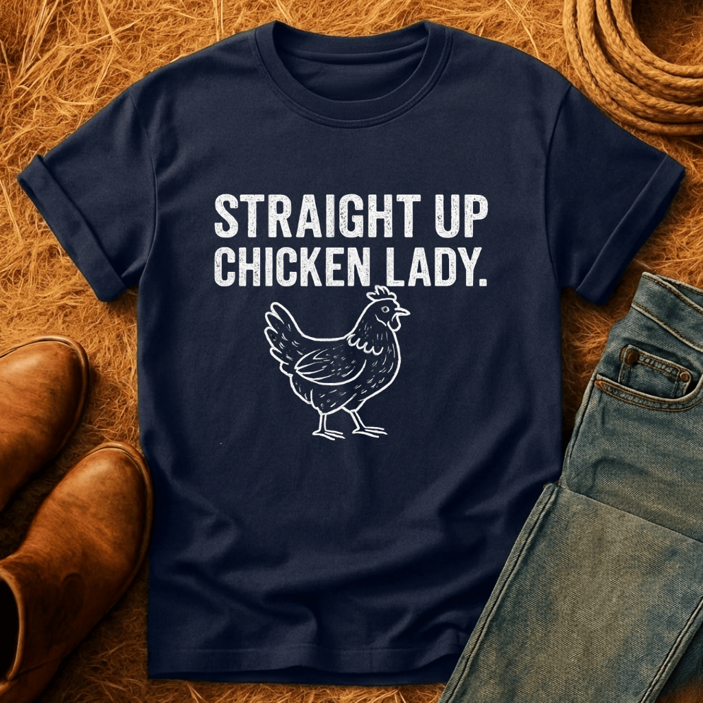 Straight Up Chicken Lady T-Shirt