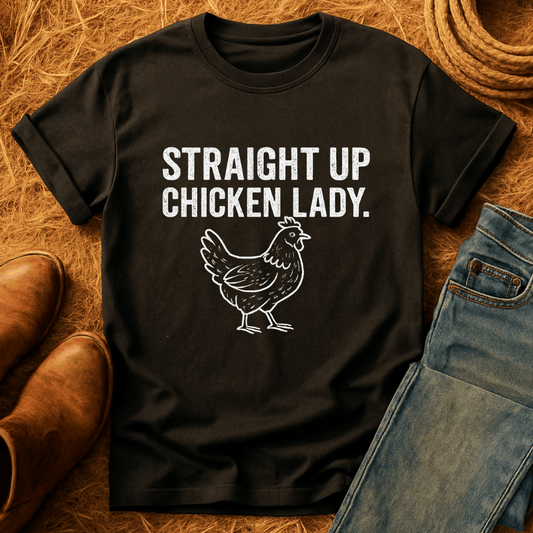 Straight Up Chicken Lady T-Shirt