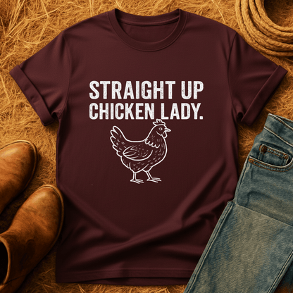 Straight Up Chicken Lady T-Shirt