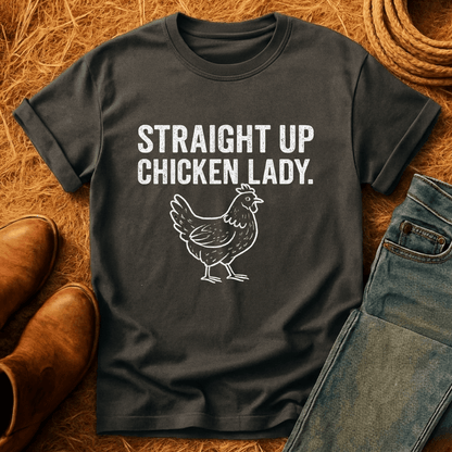 Straight Up Chicken Lady T-Shirt