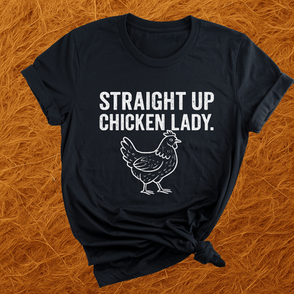 Straight Up Chicken Lady T-Shirt