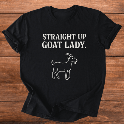Straight Up Goat Lady T-Shirt