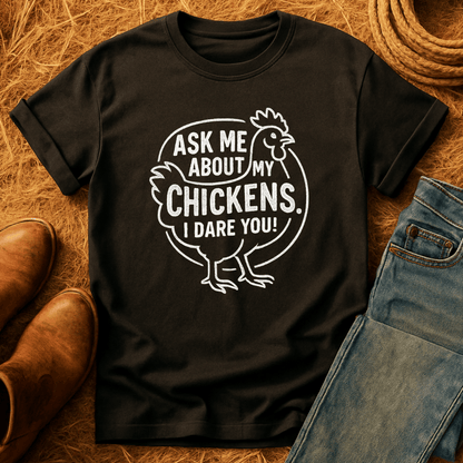 Ask 'Bout My Chickens T-Shirt