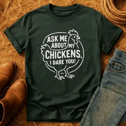 Ask 'Bout My Chickens T-Shirt