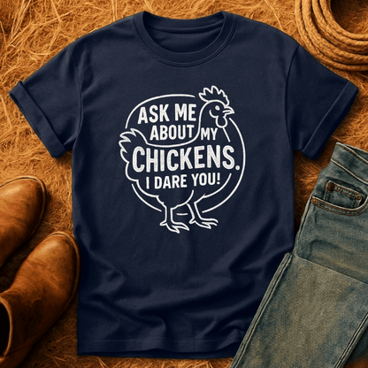 Ask 'Bout My Chickens T-Shirt