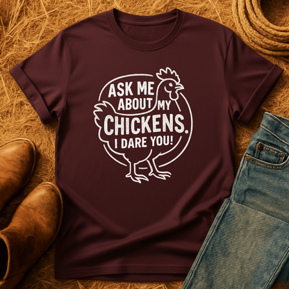 Ask 'Bout My Chickens T-Shirt