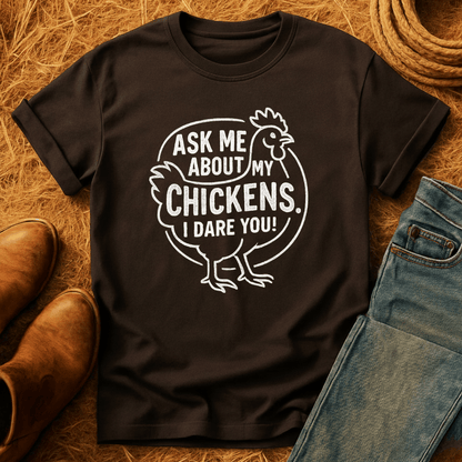 Ask 'Bout My Chickens T-Shirt