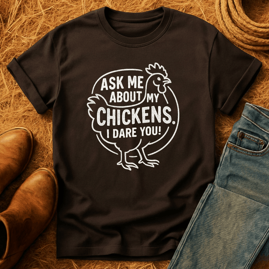 Ask 'Bout My Chickens T-Shirt