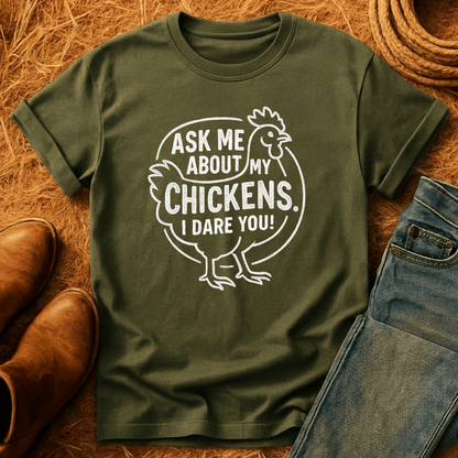 Ask 'Bout My Chickens T-Shirt