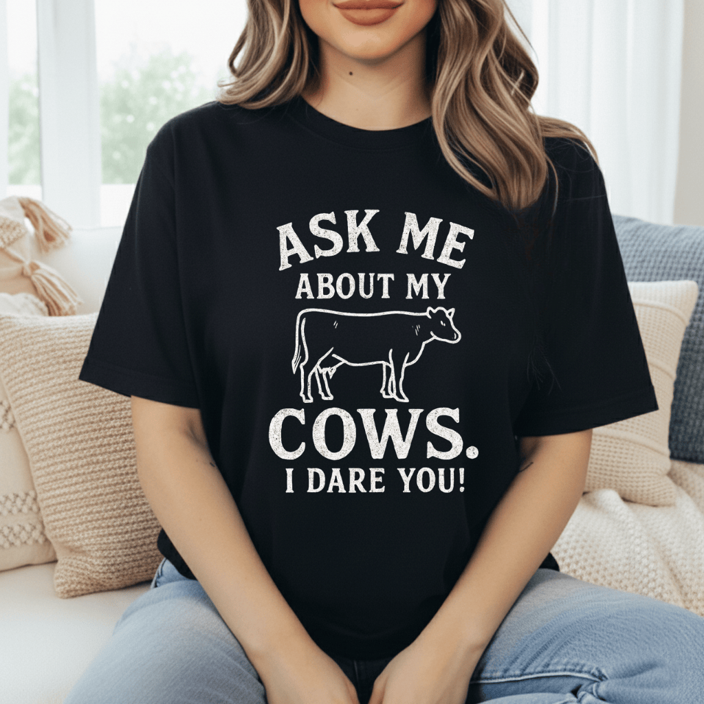 Ask 'Bout My Cows T-Shirt