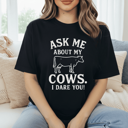 Ask 'Bout My Cows T-Shirt