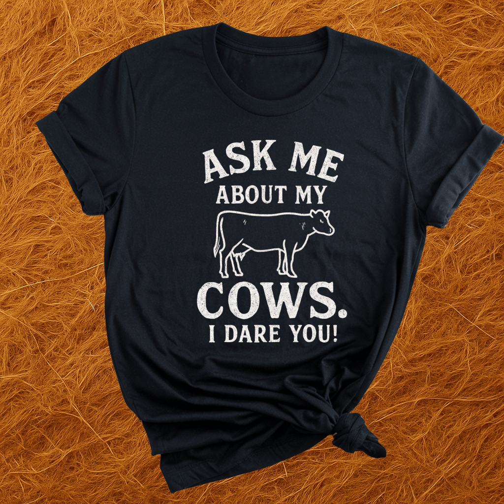 Ask 'Bout My Cows T-Shirt